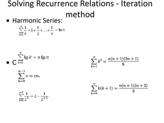 Solving Recurrence Relations - Iteration
method
 Harmonic Series:
 Others:
 