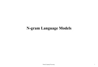 N-gram Language Models
Natural Language Processing 1
 