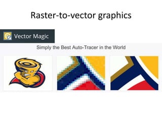 Raster-to-vector graphics
 