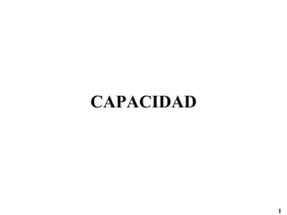 1
CAPACIDAD
 