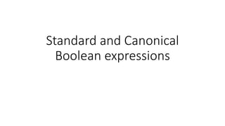 Standard and Canonical
Boolean expressions
 