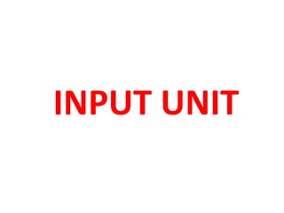 INPUT UNIT
 