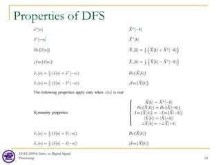 Properties of DFS
EEEC20034: Intro. to Digital Signal
Processing 14
 