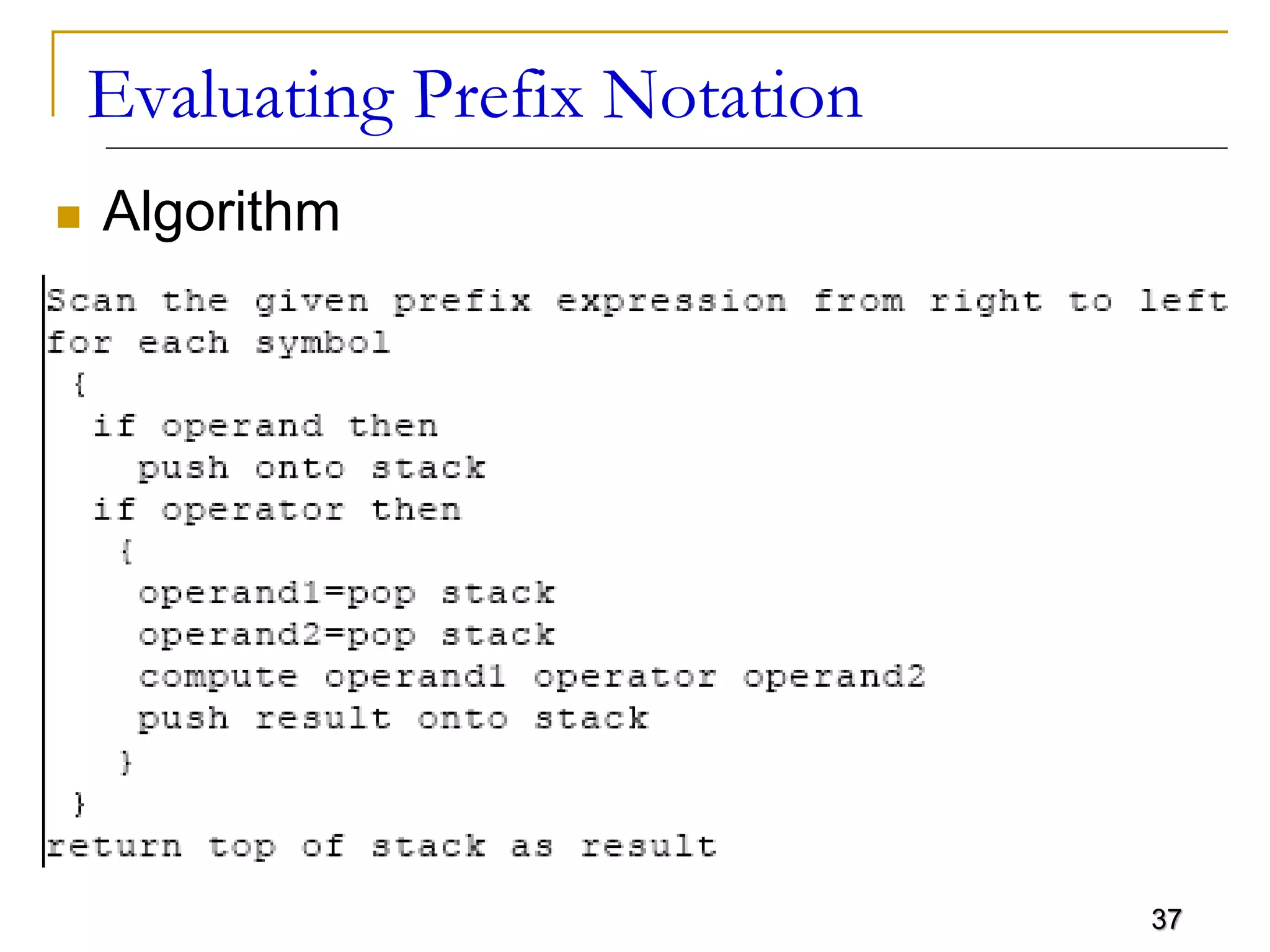 37
Evaluating Prefix Notation
 Algorithm
 