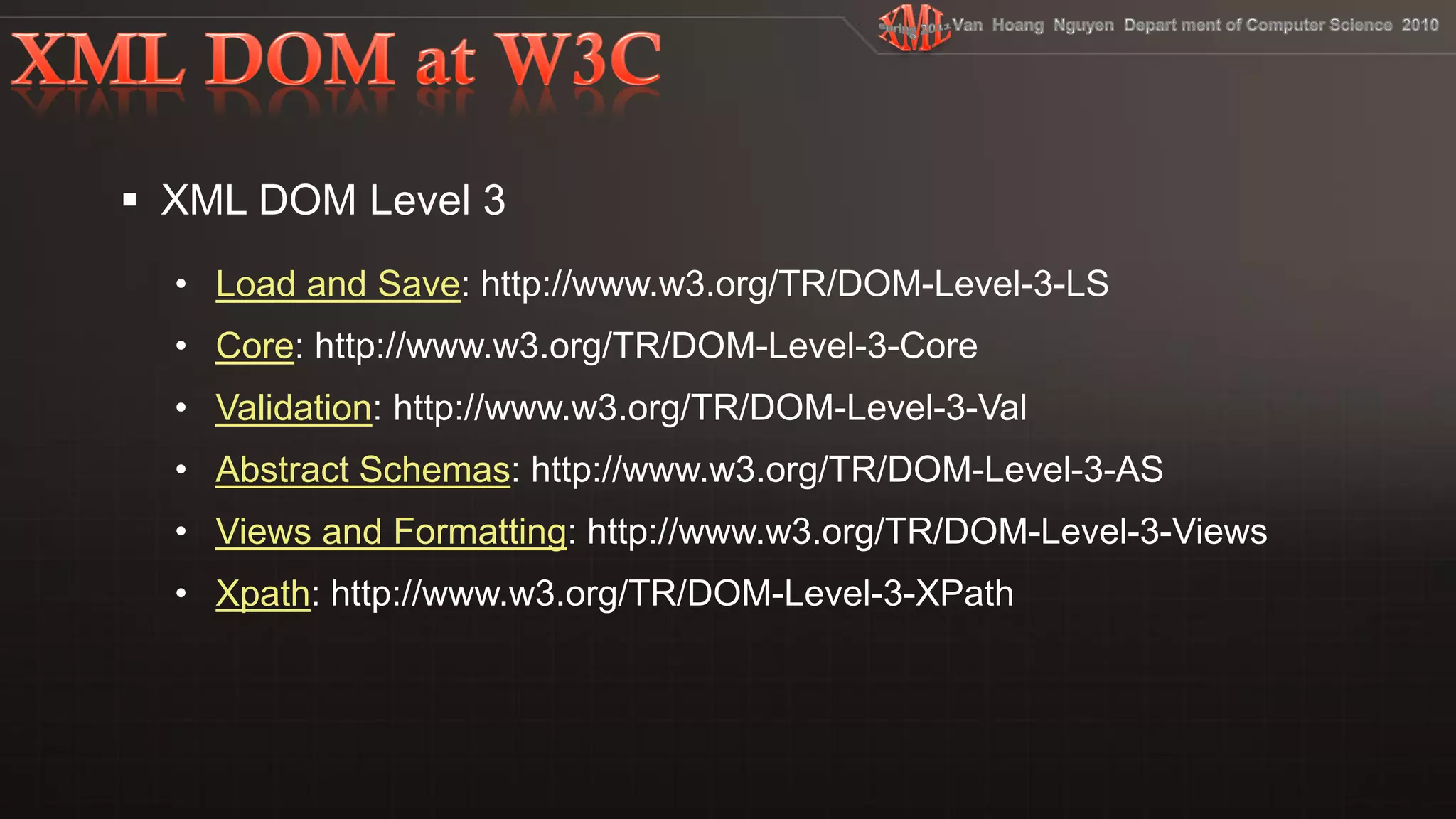 Load and Save
Core
Validation
Abstract Schemas
Views and Formatting
Xpath