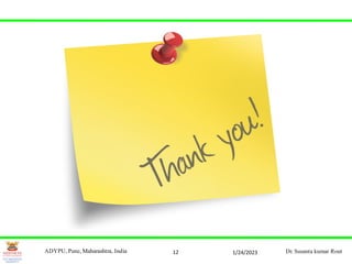 12 1/24/2023
ADYPU, Pune, Maharashtra, India Dr. Susanta kumar Rout
 