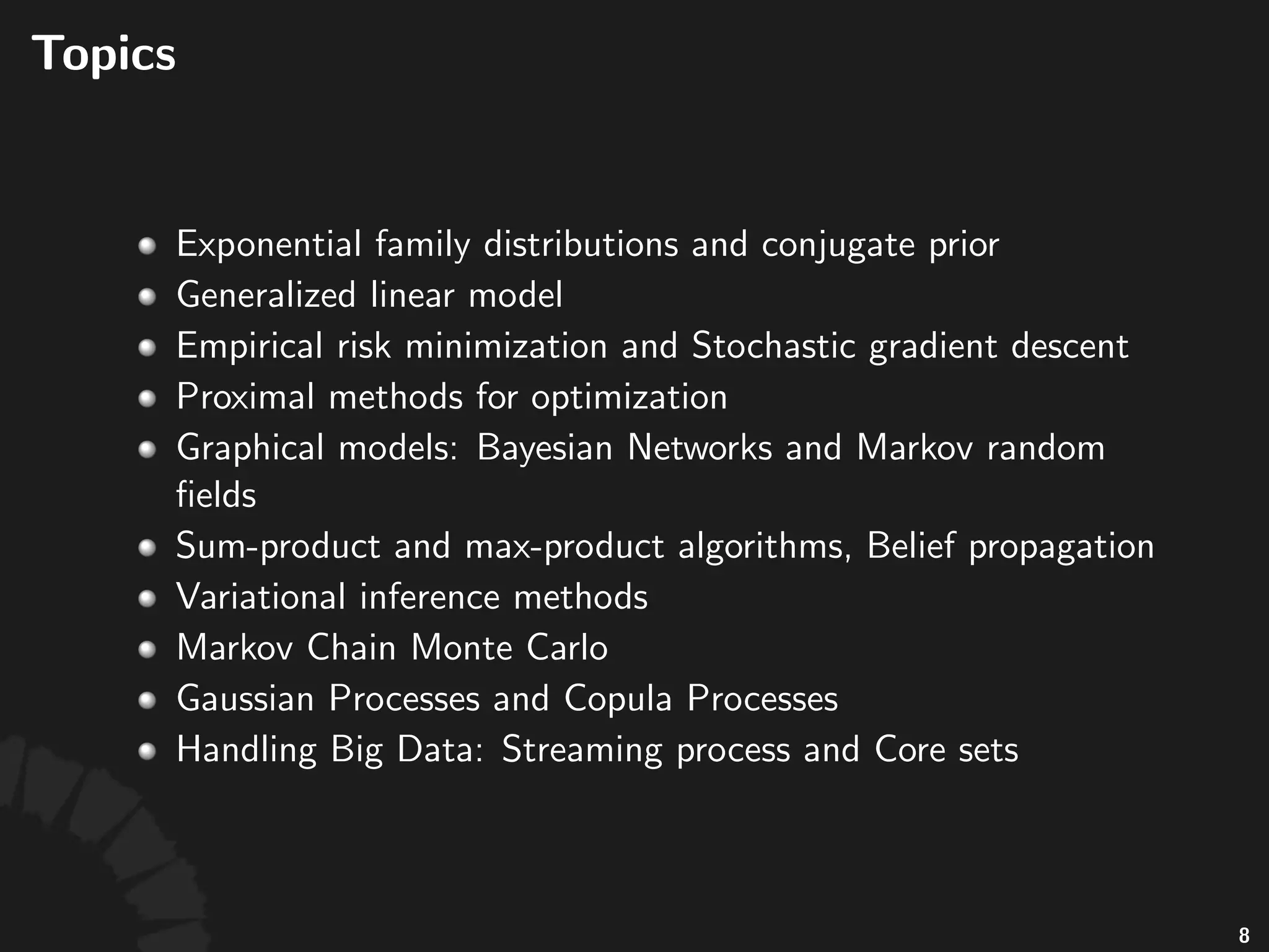 What this Course is About
• The course is not to teach you:
• Support Vector Machine
• Linear Regression
• ...
• Deep Learning
• Instead, you are going to learn foundational
theories and tools for developing your own
models and algorithms.
9
 