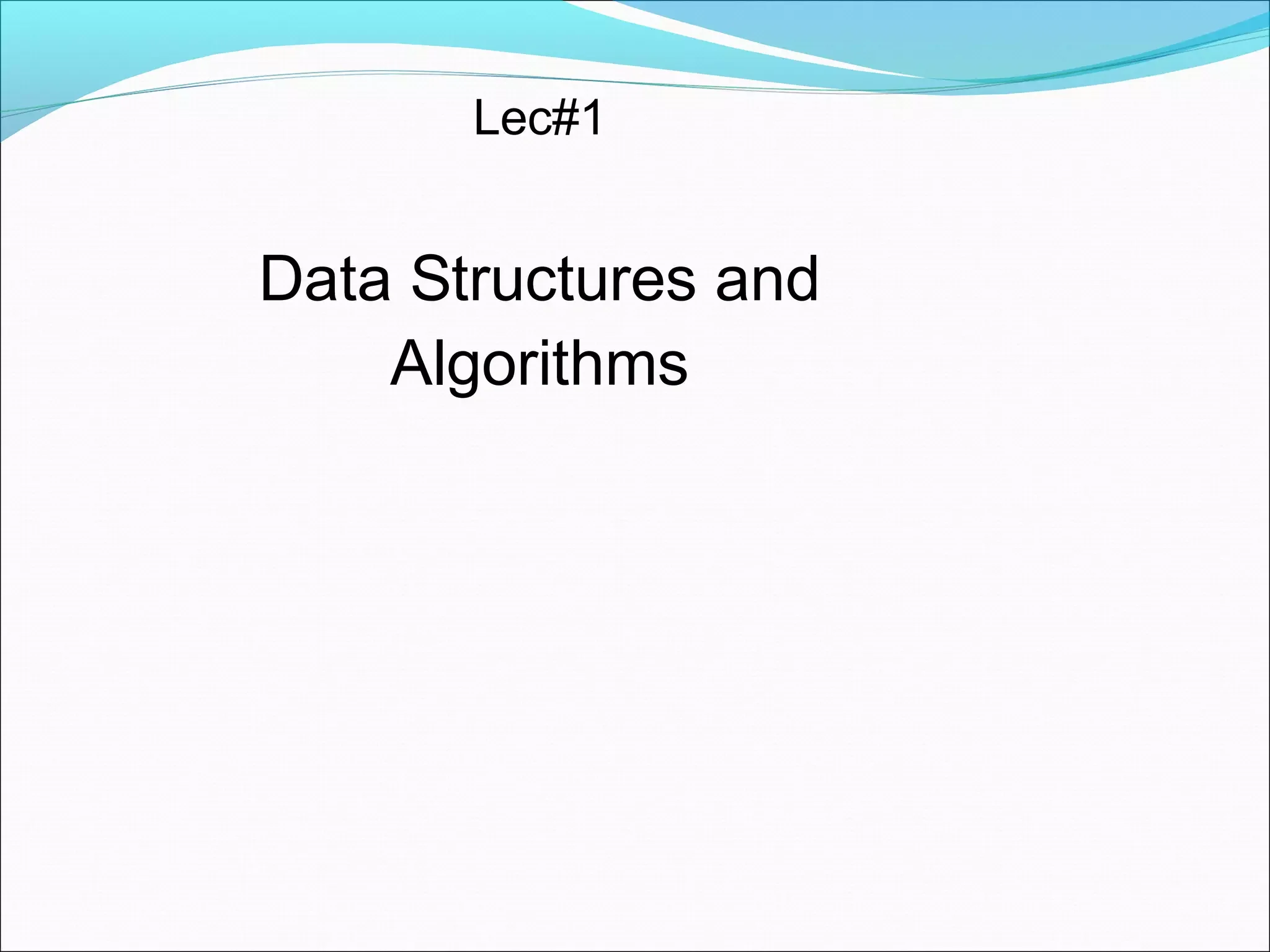 Lec#1 Data Structures and Algorithms 