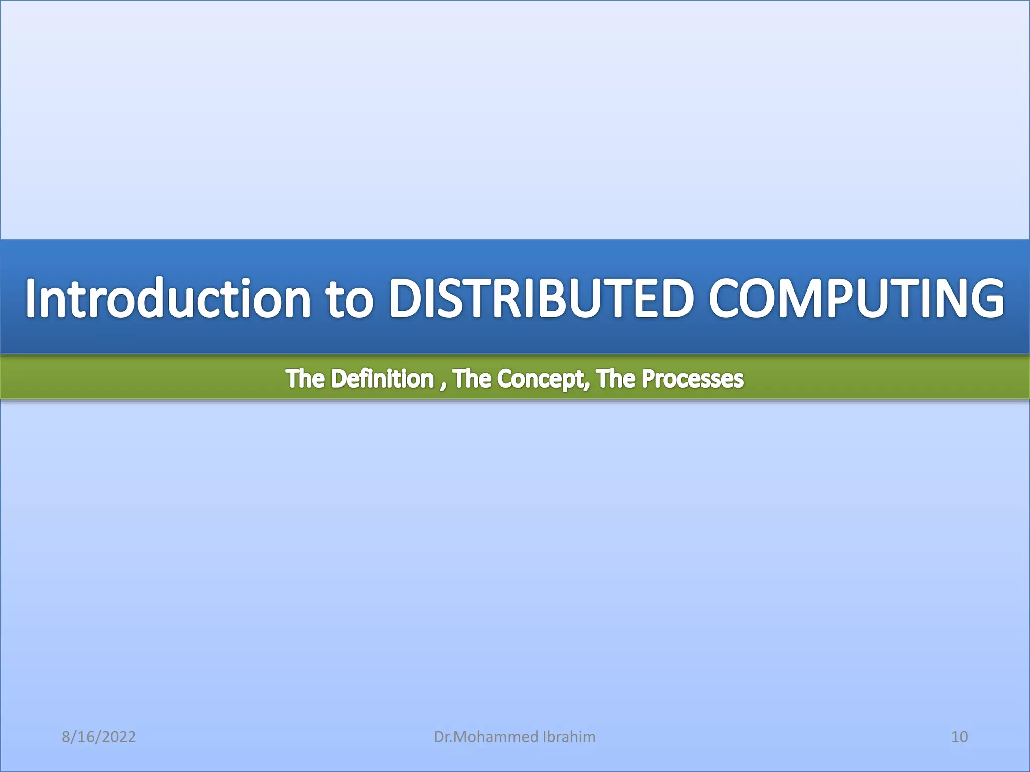 8/16/2022 10
Dr.Mohammed Ibrahim
 