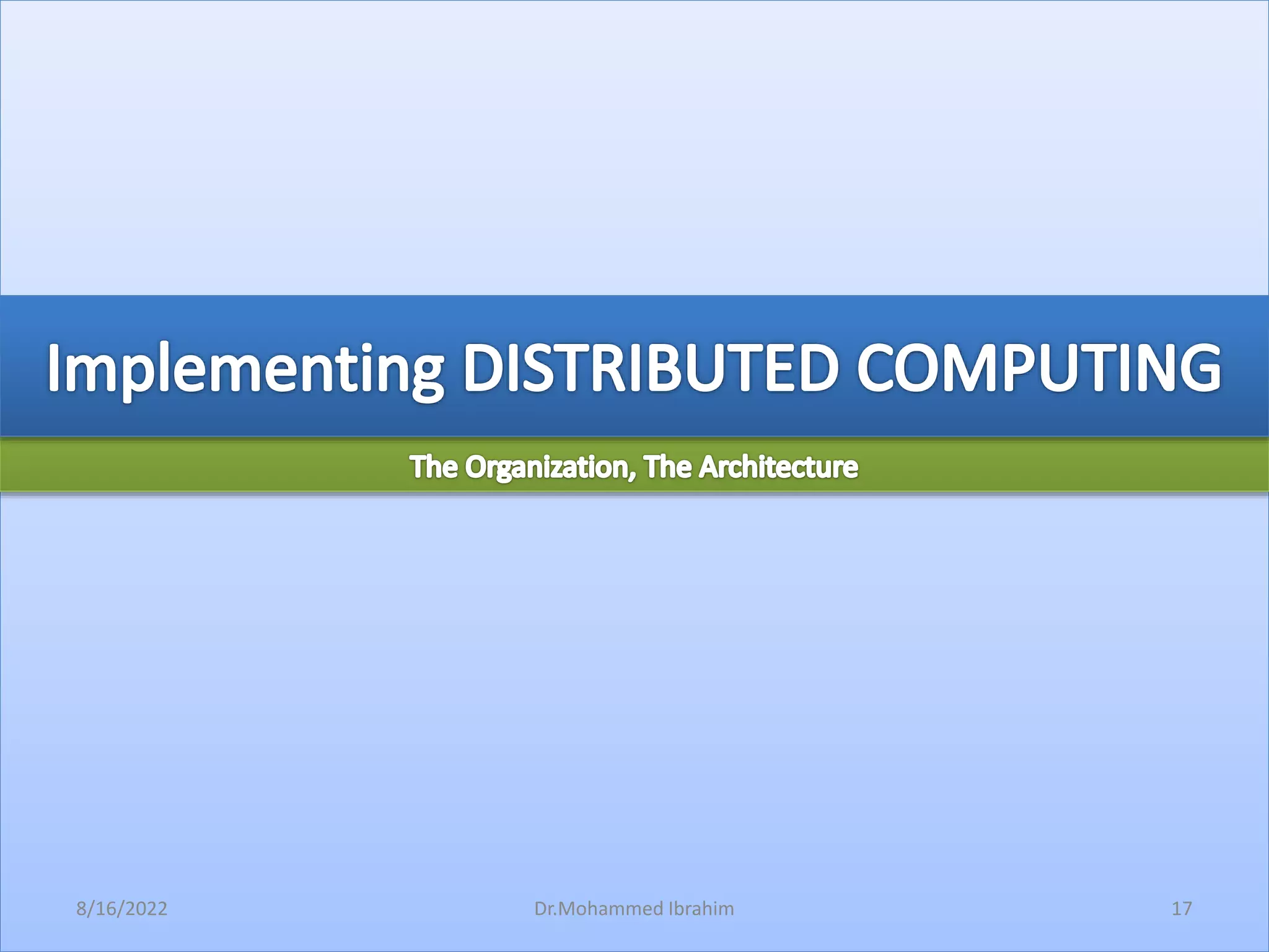 8/16/2022 17
Dr.Mohammed Ibrahim
 