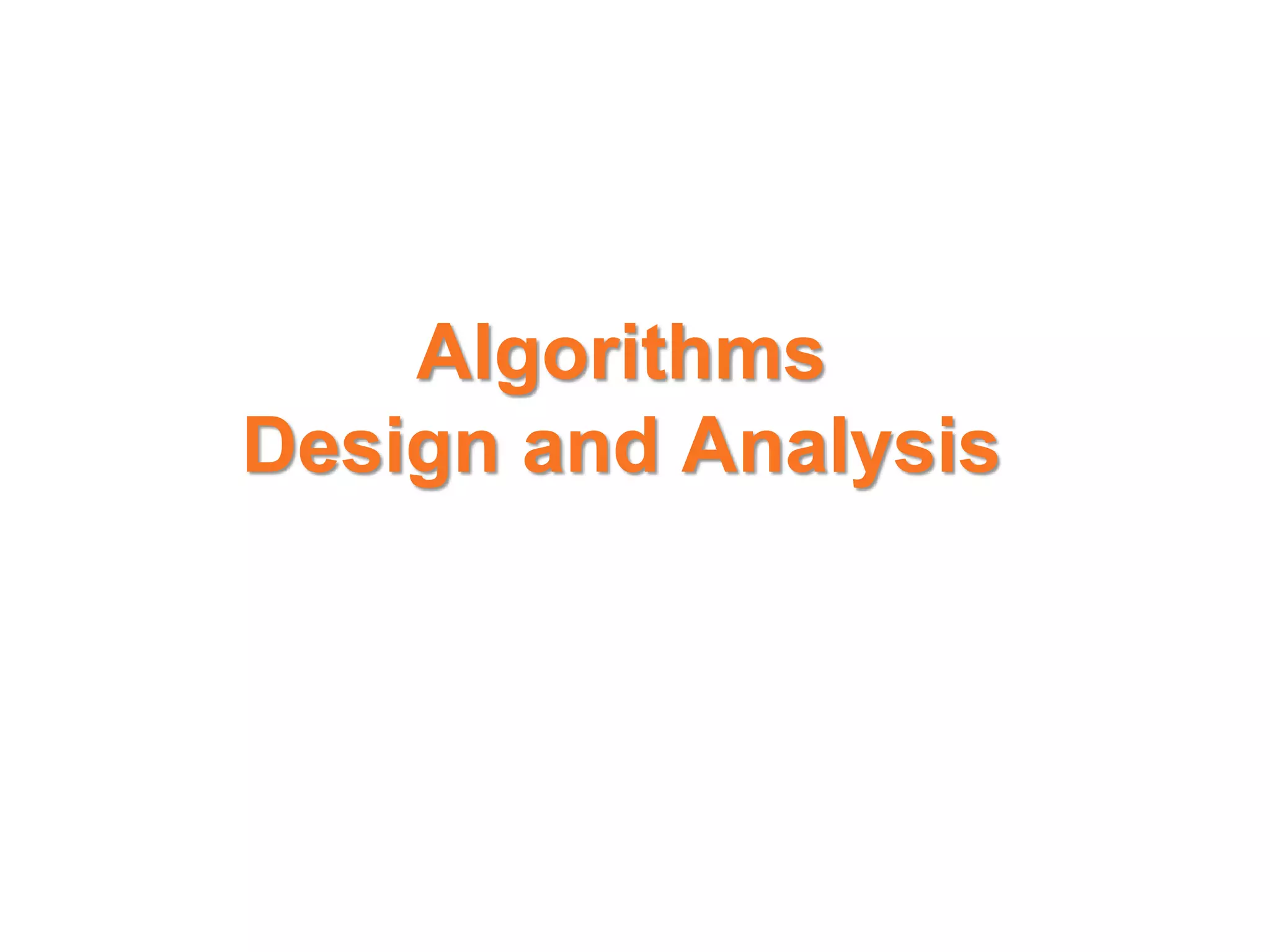 Algorithms
Design and Analysis
 