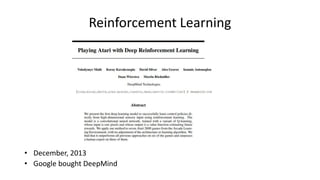 Reinforcement Learning
• December, 2013
• Google bought DeepMind
 