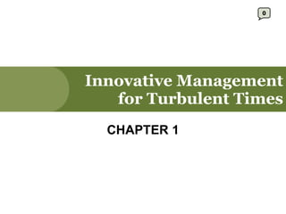 Innovative Management for Turbulent Times CHAPTER 1 0 