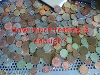 Tester Training Course   2011
 