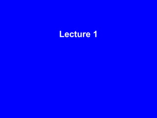 Lecture 1
 