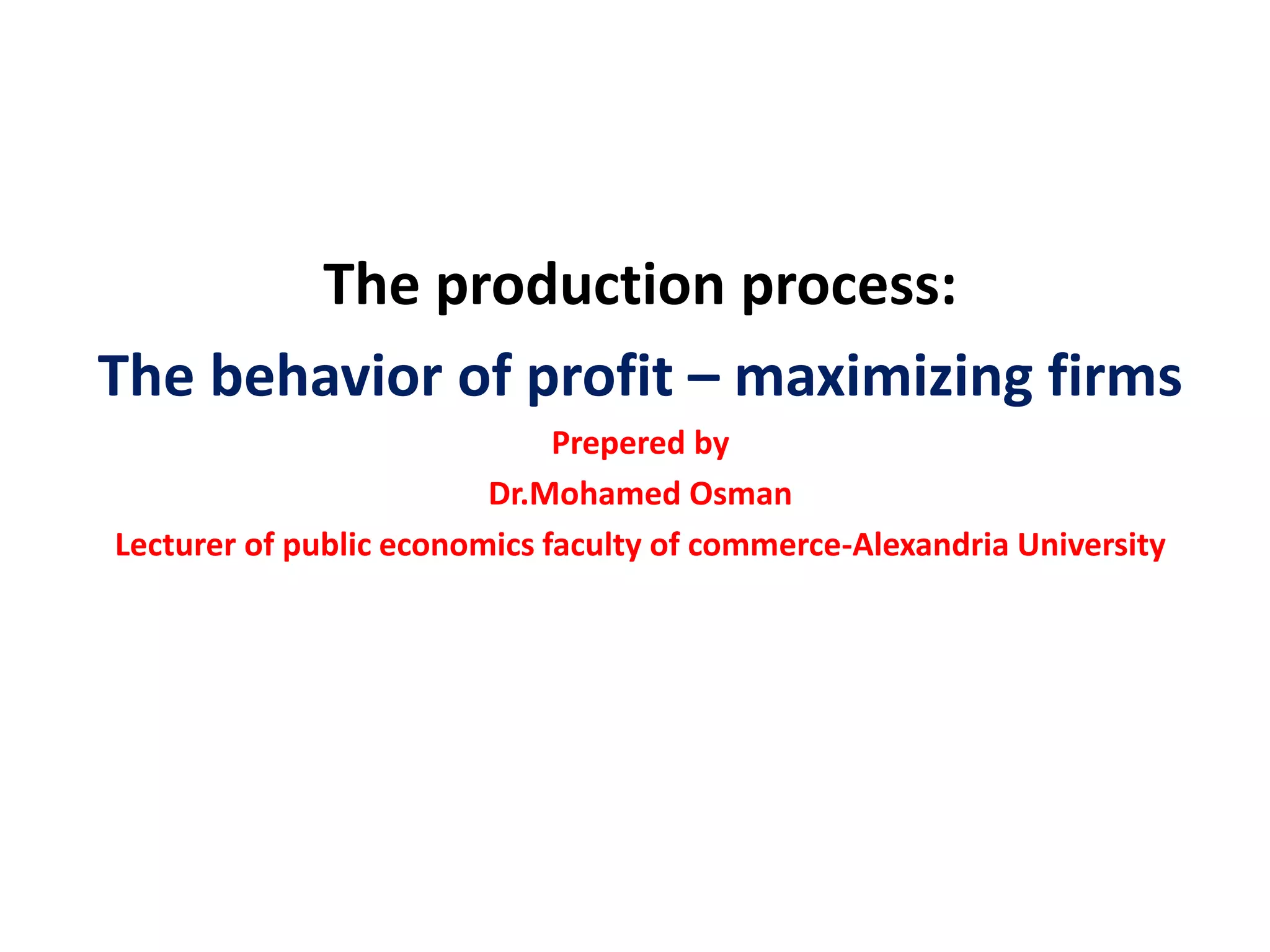 The production process: The behavior of profit – maximizing firms | PPTX