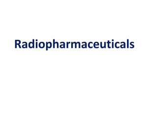 Radiopharmaceuticals
 