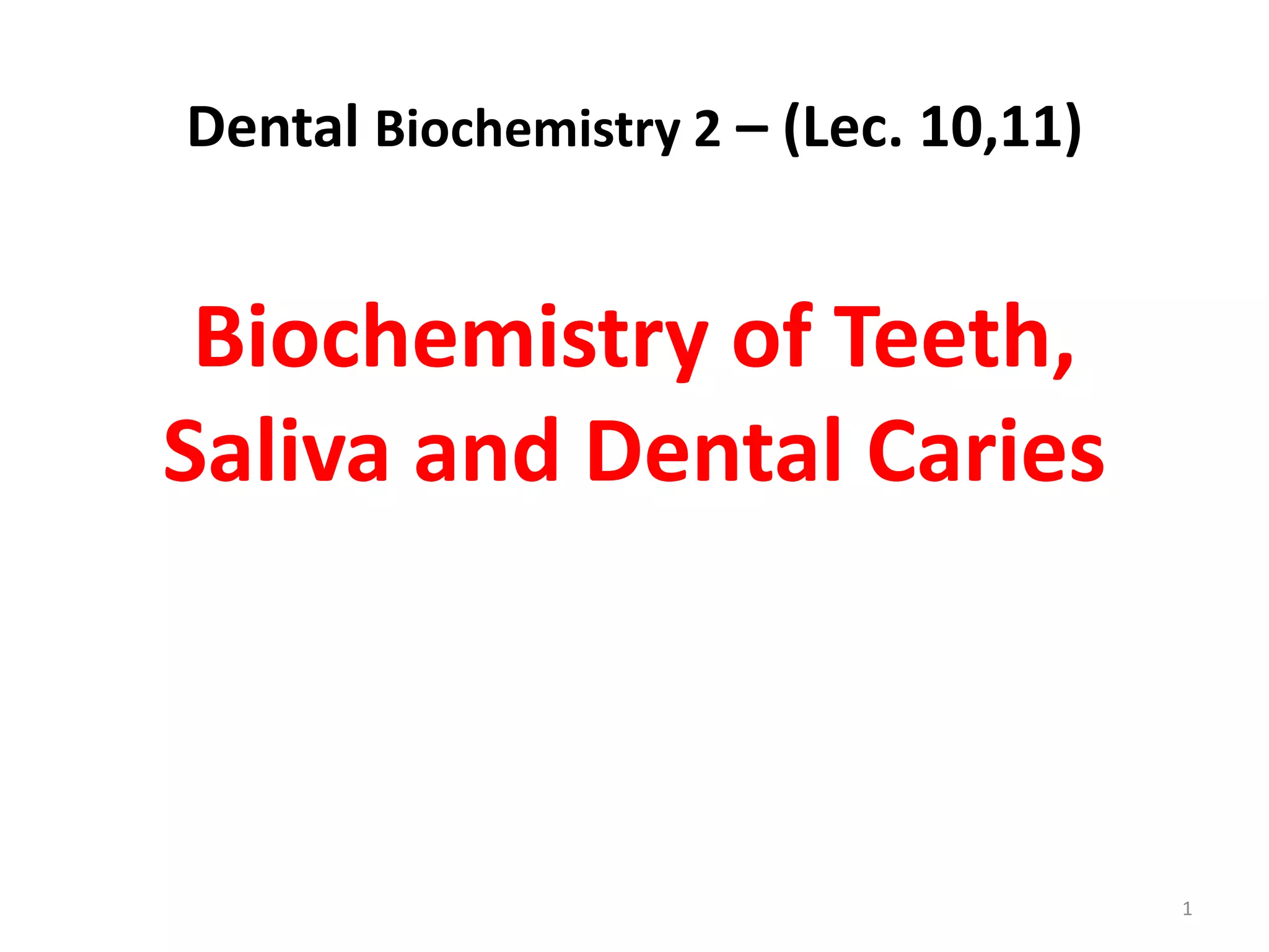 Lec 10, 11 level 4de (biochemistry of teeth, saliva and dental caries