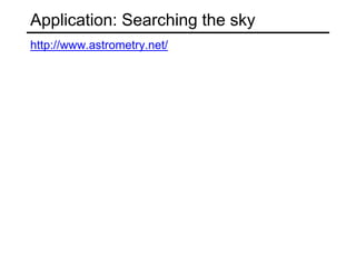 Application: Searching the sky
http://www.astrometry.net/
 