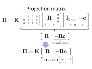 Projection matrix
(t in book’s notation)
or
 