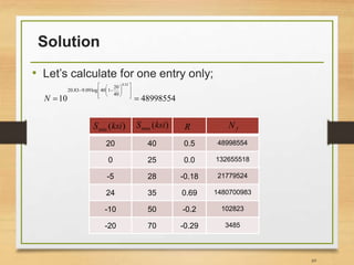 Solution
• Let’s calculate for one entry only;
69
20 40 0.5 48998554
0 25 0.0 132655518
-5 28 -0.18 21779524
24 35 0.69 1480700983
-10 50 -0.2 102823
-20 70 -0.29 3485
)
(
min ksi
S )
(
max ksi
S R f
N
48998554
10
52
.
0
40
20
1
40
log
09
.
9
83
.
20


















N
 