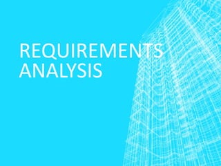 REQUIREMENTS
ANALYSIS
1
 