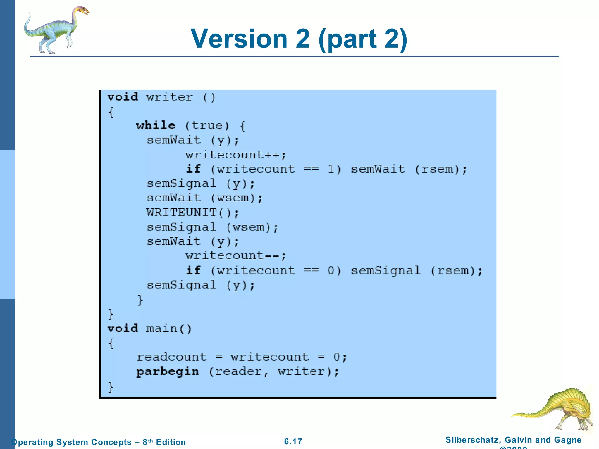 Version 2 (part 2)

Operating System Concepts – 8 th Edition

6.17

Silberschatz, Galvin and Gagne

 