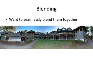 Blending
• Want to seamlessly blend them together
 