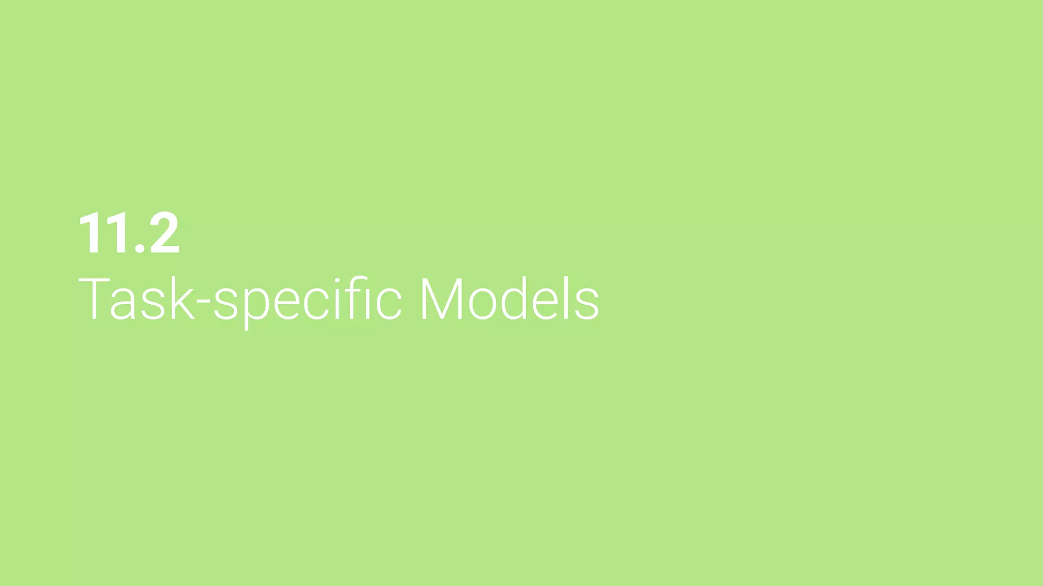 11.2
Task-speciﬁc Models
 