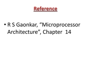 • R S Gaonkar, “Microprocessor
Architecture”, Chapter 14
 