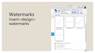Watermarks
insert>design>
watermarks
 