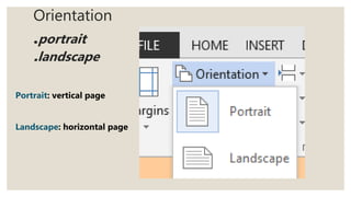 Orientation
.portrait
.landscape
Portrait: vertical page
Landscape: horizontal page
 