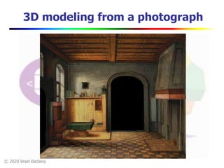 © 2020 Wael Badawy
3D modeling from a photograph
 