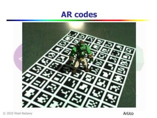 © 2020 Wael Badawy
AR codes
ArUco
 