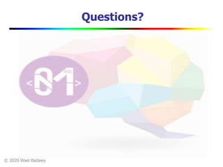 © 2020 Wael Badawy
Questions?
 