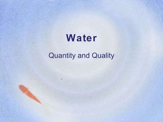 Water Quantity and Quality 