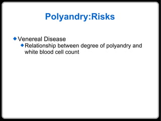 Polyandry:Risks Venereal Disease Relationship between degree of polyandry and white blood cell count 