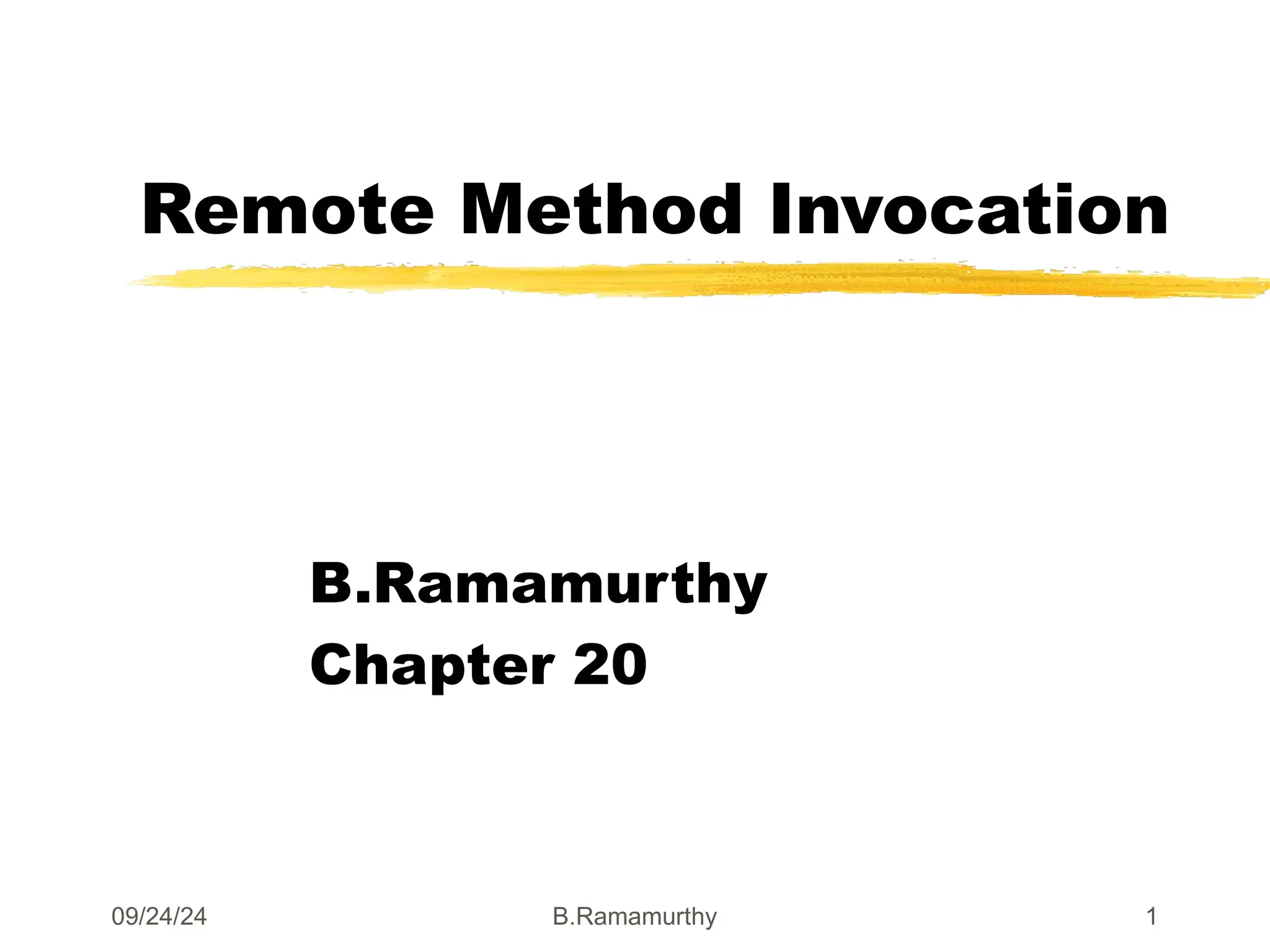 09/24/24 B.Ramamurthy 1
Remote Method Invocation
B.Ramamurthy
Chapter 20
 