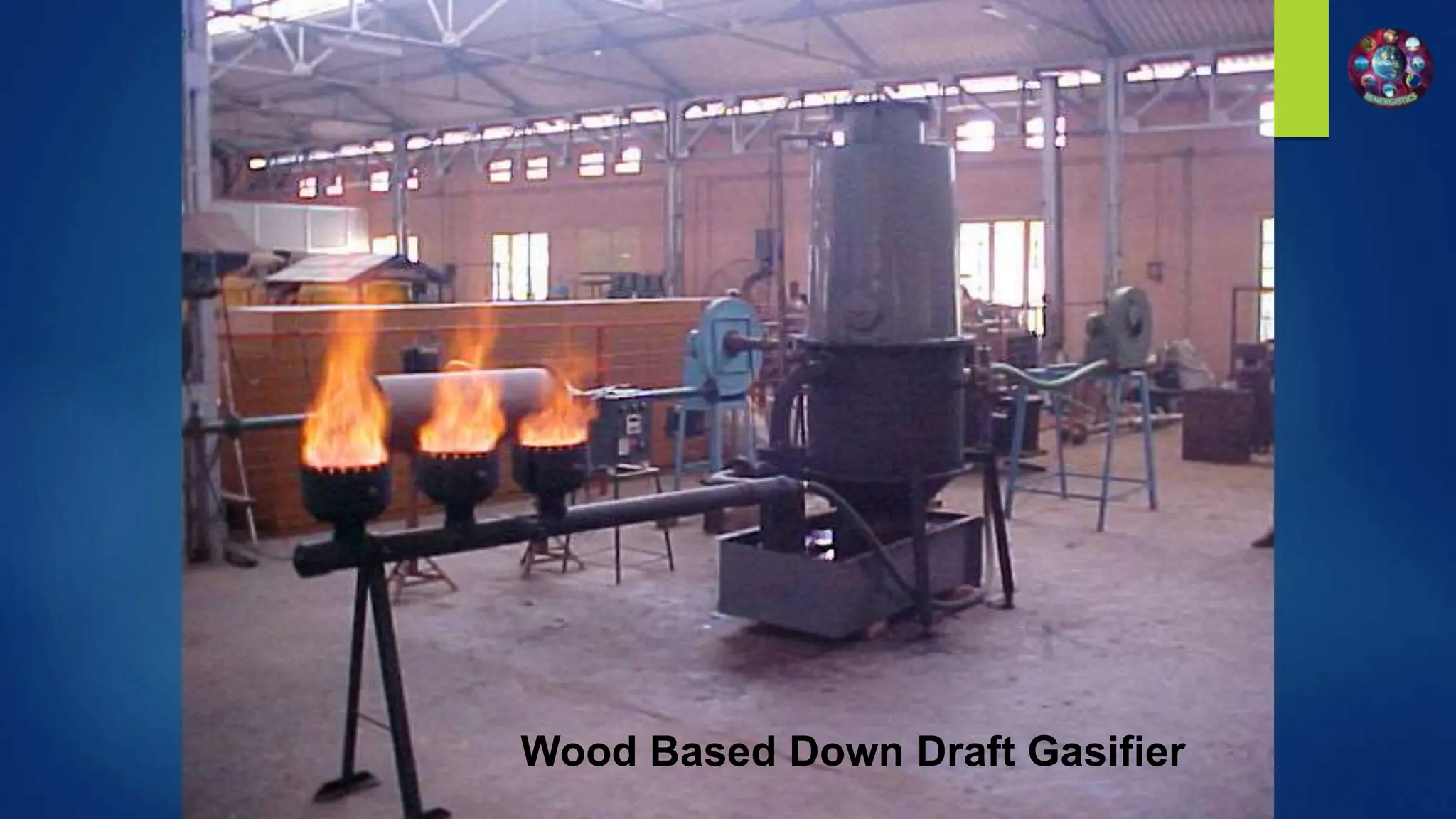 Wood Based Down Draft Gasifier
 