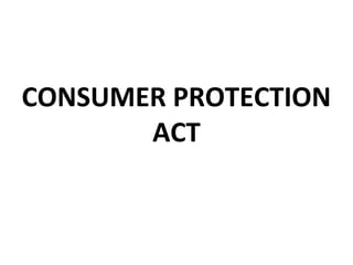 CONSUMER PROTECTION 
ACT 
 