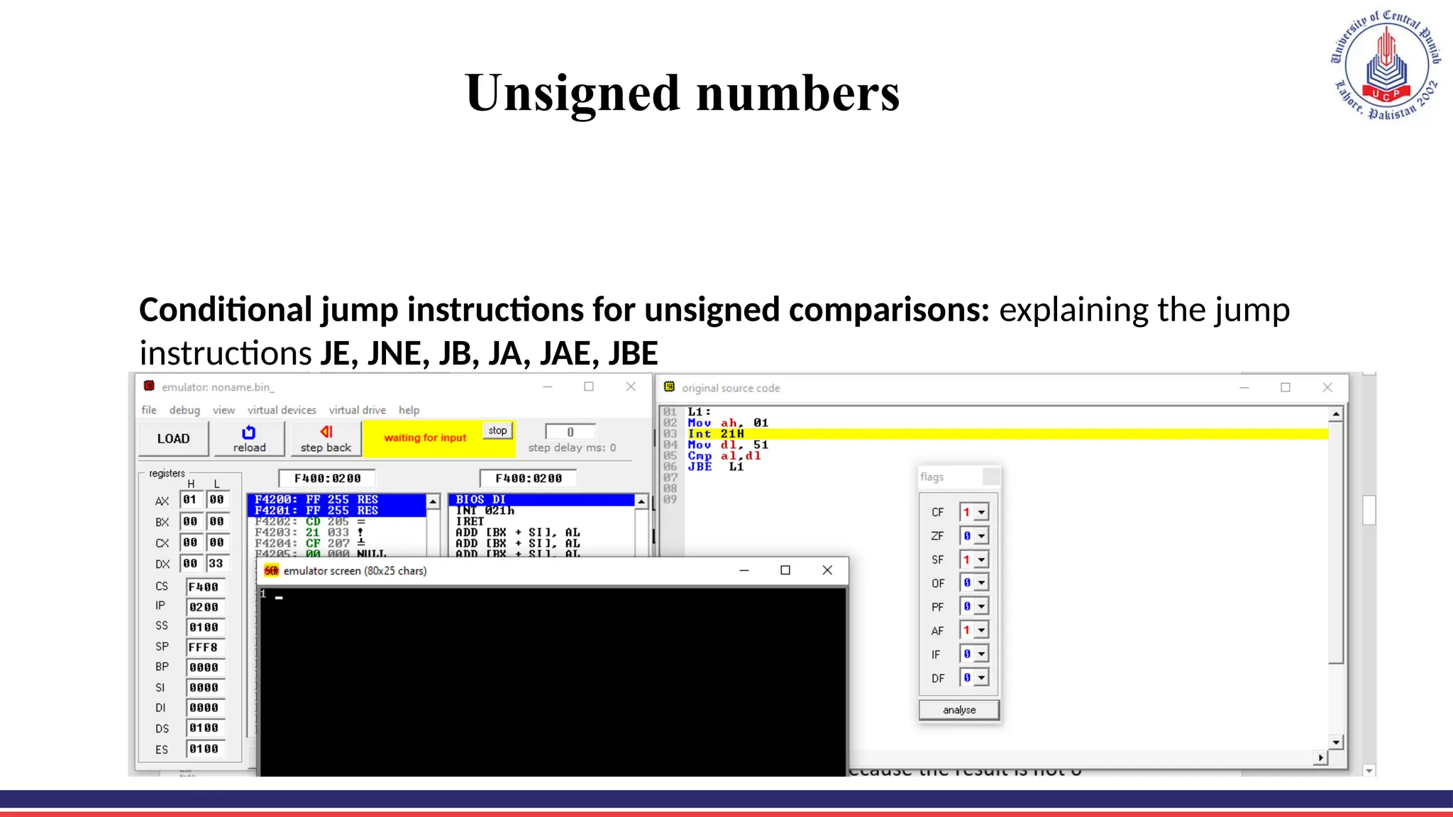 Unsigned numbers
Conditional jump instructions for unsigned comparisons: explaining the jump
instructions JE, JNE, JB, JA, JAE, JBE
 