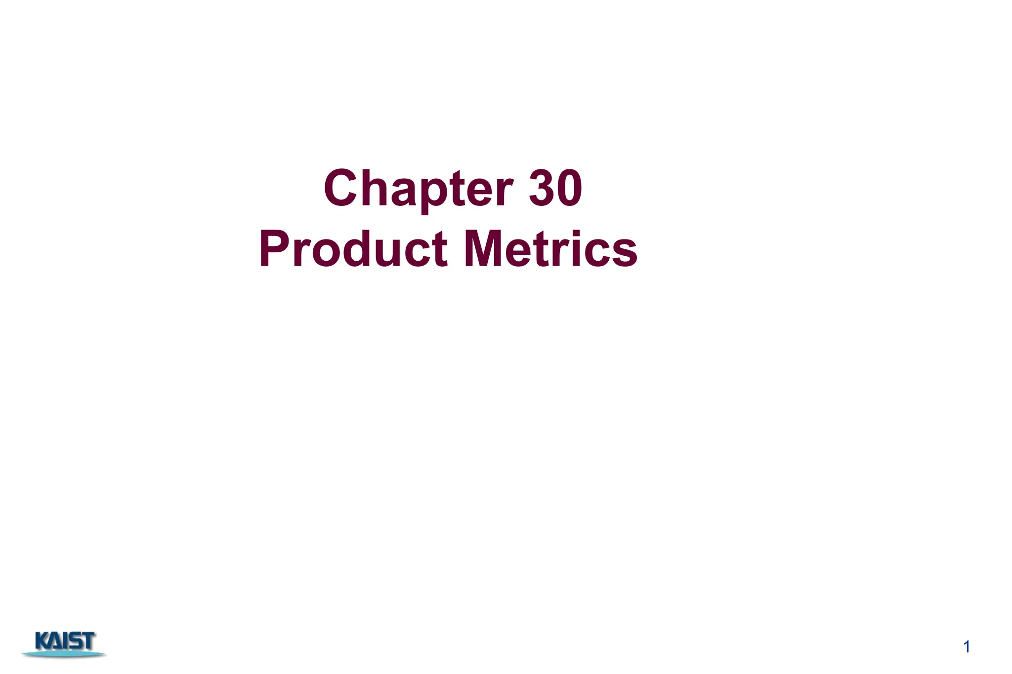 1
Chapter 30
Product Metrics
 
