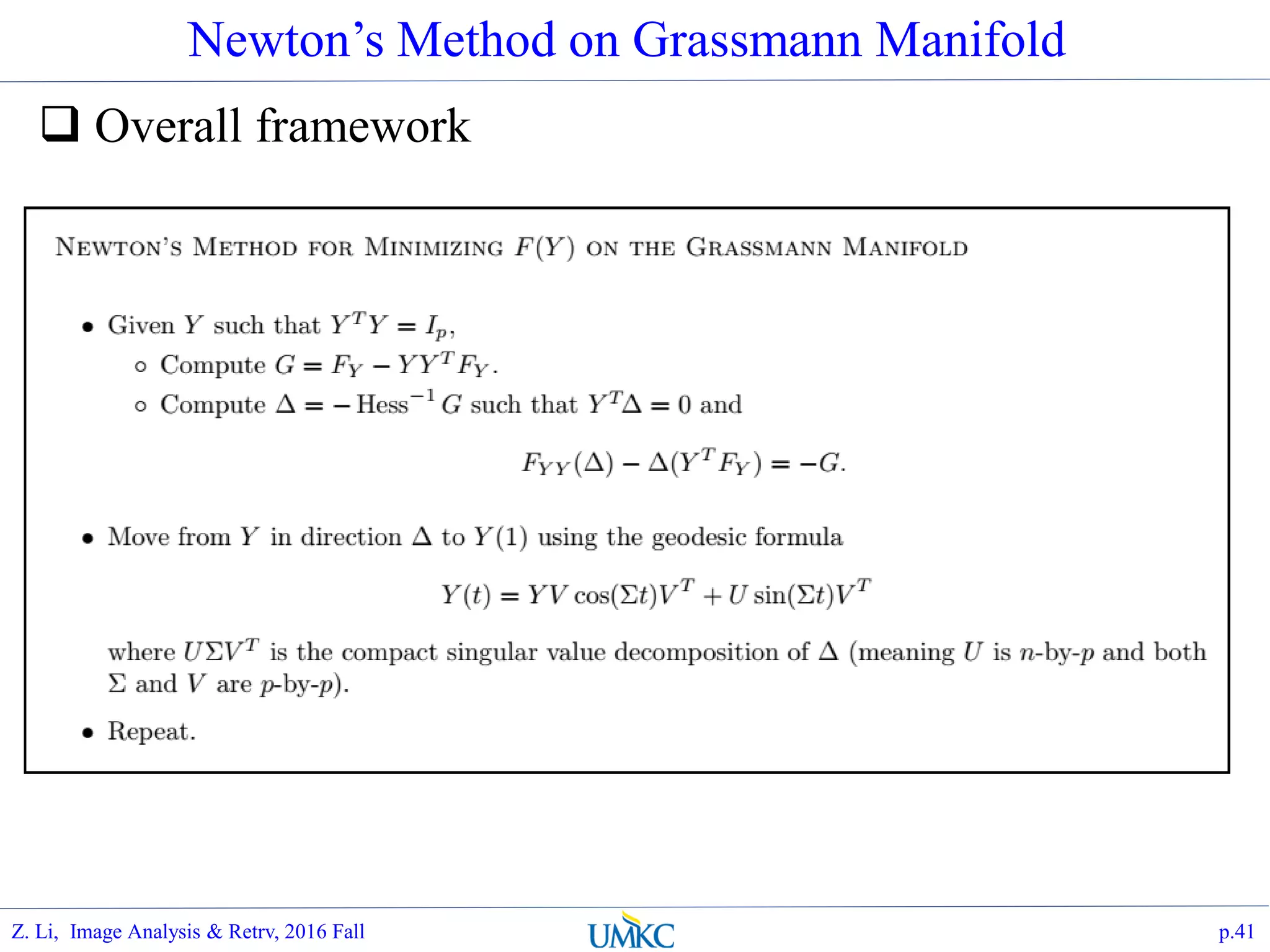 Newton’s Method on Grassmann Manifold
 Overall framework
p.41Z. Li, Image Analysis & Retrv, 2016 Fall
 