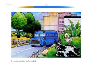 104L i b r o d e l e c t u r a s
El camión se aleja de la ciudad.
 