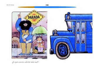 108L i b r o d e l e c t u r a s
¿A qué camión subirán esta vez?