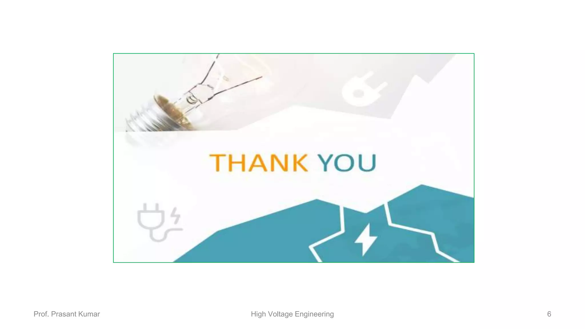 6Prof. Prasant Kumar High Voltage Engineering
 