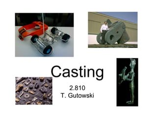 Casting
2.810
T. Gutowski
 
