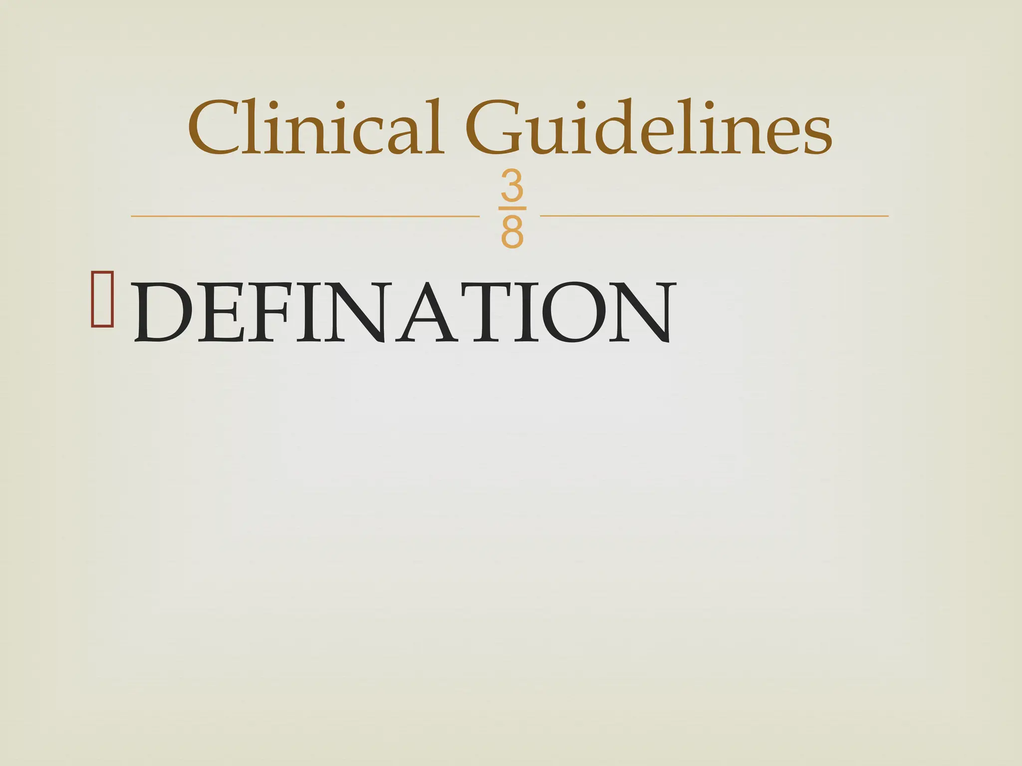 
DEFINATION
Clinical Guidelines
 