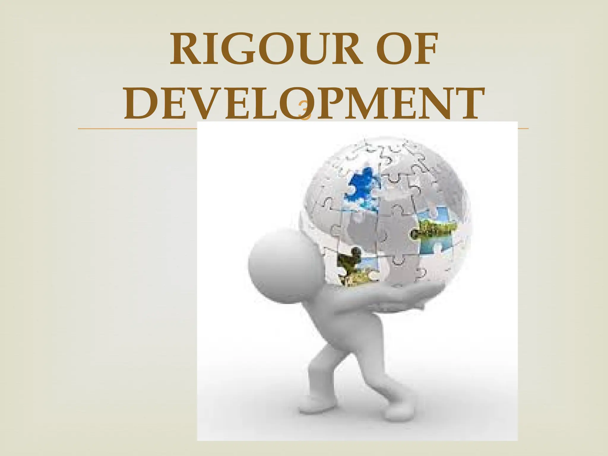 
RIGOUR OF
DEVELOPMENT
 