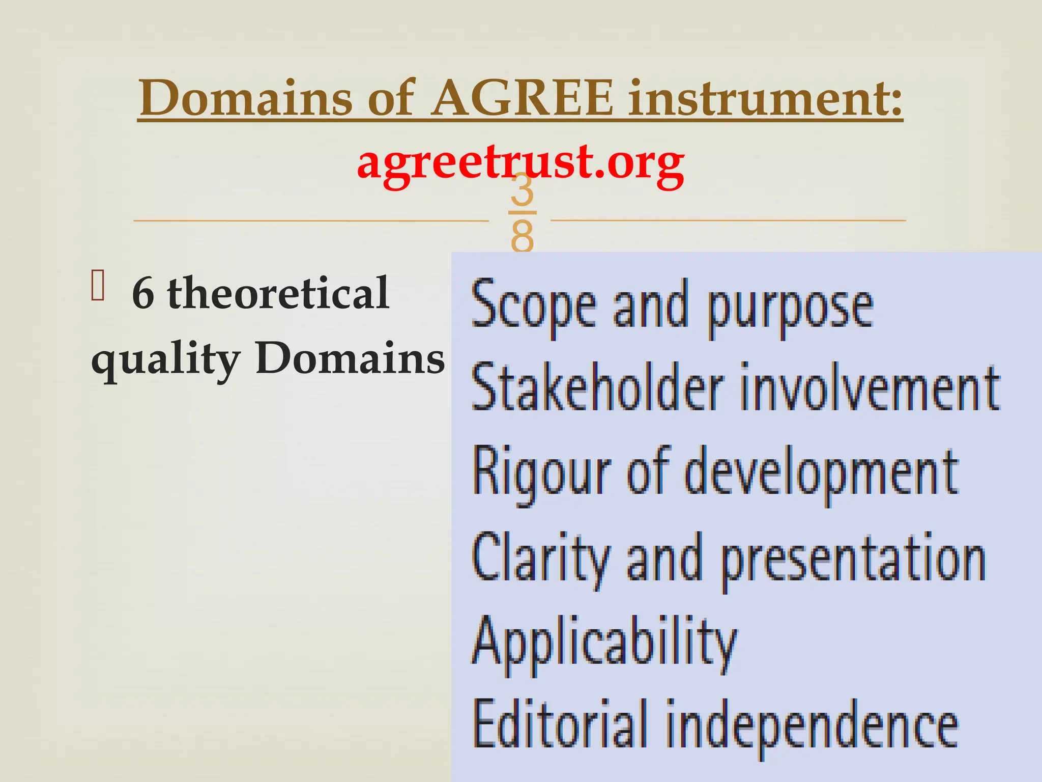 
 6 theoretical
quality Domains
Domains of AGREE instrument:
agreetrust.org
 
